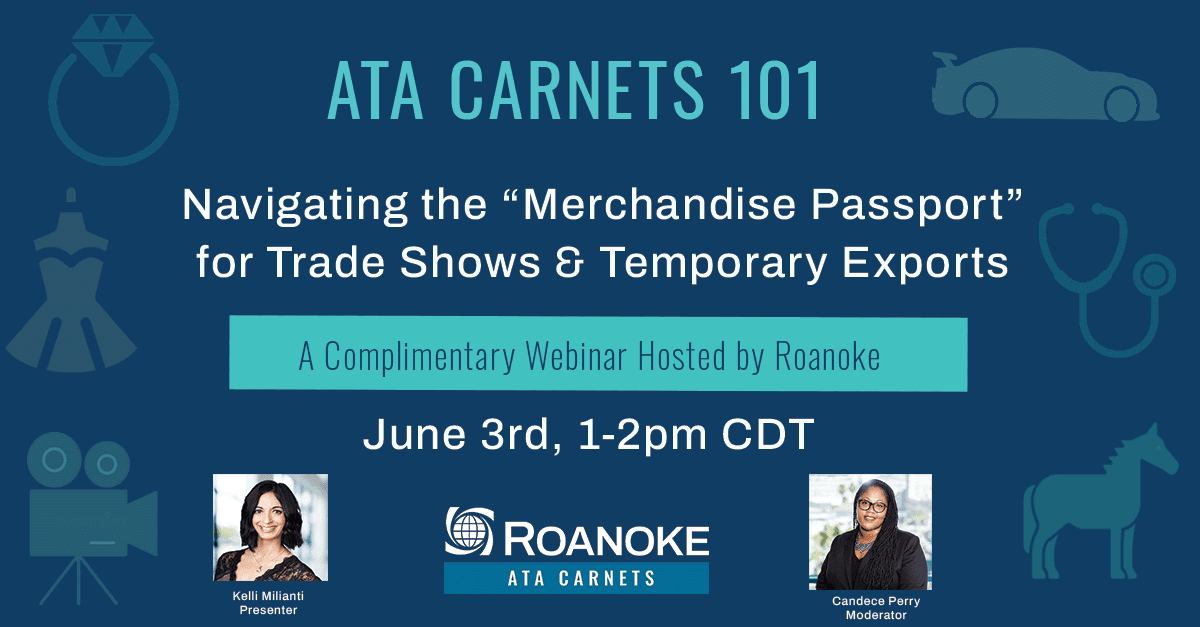 Webinar: ATA Carnets 101 – Navigating the “Merchandise Passport” for Trade Shows and Temporary Exports