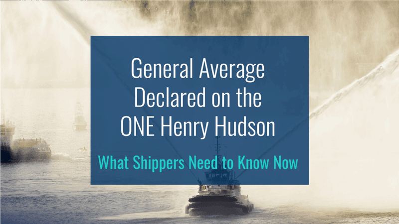 General Average Declared on the ONE Henry Hudson: What Shippers Need to Know Now