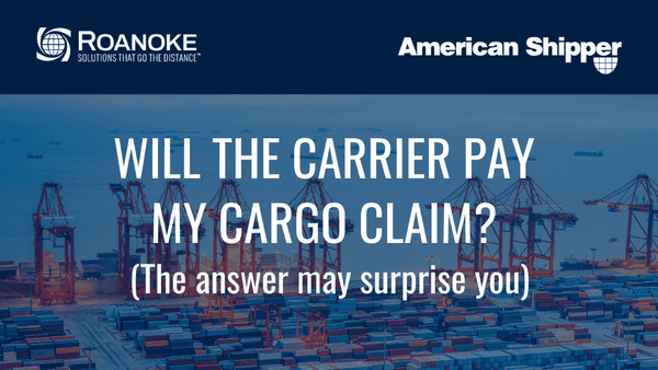 Roanoke Featured on American Shipper, Answers Question “Will the Carrier Pay my Cargo Claim?”