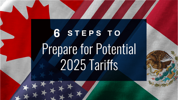 Managing Potential 2025 Tariffs: A Guide for Importers and Customs Brokers